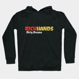 Rich Hands and Dirty Dreams Hoodie